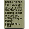 Pacific Islands. vol. I. Western Groups. Sailing Directions, etc. Second edition. Revised and enlarged by W. Tooker. Supplement, 1894 door Onbekend