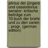 Plinius Der Jüngere Und Cassiodorius Senator: Kritische Beiträge Zum 10.Buch Der Briefe Und Zu Den Varien . Progr. (German Edition) door Schaedel Ludwig