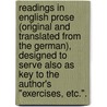 Readings in English prose (original and translated from the German), designed to serve also as Key to the author's "Exercises, etc.". by J.B. Hoegel