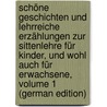 Schöne Geschichten Und Lehrreiche Erzählungen Zur Sittenlehre Für Kinder, Und Wohl Auch Für Erwachsene, Volume 1 (German Edition) door Jais Aegidius