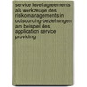 Service Level Agreements als Werkzeuge des Risikomanagements in Outsourcing-Beziehungen am Beispiel des Application Service Providing door Sascha Stürze
