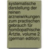 Systematische Darstellung Der Reinen Arzneiwirkungen Zum Practischen Gebrauch Für Homöopathische Ärtzte, Volume 2 (German Edition) door Georg Christian Hartlaub Carl