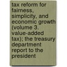 Tax Reform for Fairness, Simplicity, and Economic Growth (Volume 3. Value-Added Tax); The Treasury Department Report to the President by United States Dept of the Secretary