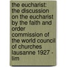 The Eucharist: The Discussion on the Eucharist by the Faith and Order Commission of the World Council of Churches Lausanne 1927 - Lim door Polycarp Chuma Ibebuike