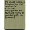 The Village Ramble, a topographical and sentimental excursion, descriptive of the town and vicinity of Gainsborough, etc. [In verse.] door Onbekend