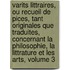 Varits Littraires, Ou Recueil De Pices, Tant Originales Que Traduites, Concernant La Philosophie, La Littrature Et Les Arts, Volume 3