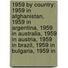 1959 By Country: 1959 In Afghanistan, 1959 In Argentina, 1959 In Australia, 1959 In Austria, 1959 In Brazil, 1959 In Bulgaria, 1959 In by Source Wikipedia