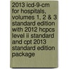 2013 Icd-9-cm For Hospitals, Volumes 1, 2 & 3 Standard Edition With 2012 Hcpcs Level Ii Standard And Cpt 2013 Standard Edition Package door Carol J. Buck