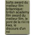 Bafta Award Du Meilleur Film Britannique: British Academy Film Award Du Meilleur Film, Le Pont de La Rivi Re Kwa, Le Discours D'Un Roi