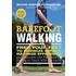 Barefoot Walking: Free Your Feet to Minimize Impact, Maximize Efficiency, and Discover the Pleasure of Getting in Touch with the Earth