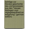 Beiträge Zur Literatur-Geschichte Des Civil-Prozesses: Aus Den "Nieuwe Bijdragen Voor Regtsgeleerdheid En Wetgeving" (German Edition) door Wal Johan