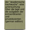Der "Akademische Nachwuchs": Eine Untersuchung Über Die Lage Und Die Aufgaben Der Extraordinarien Und Privatdozenten (German Edition) door Eulenburg Franz