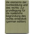 Die Elemente Der Rechtsbildung Und Des Rechts: Zur Grundlegung Für Die Realistiche Begründung Des Rechts Entwickelt (German Edition)