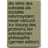Die Lehre Des Sokrates Als Sociales Reformsystem: Neuer Versuch Zur Lösung Des Problems Der Sokratischen Philosophie (German Edition)