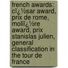 French Awards: Cï¿½Sar Award, Prix De Rome, Moliï¿½Re Award, Prix Stanislas Julien, General Classification in the Tour De France door Books Llc