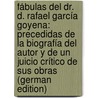 Fábulas Del Dr. D. Rafael García Goyena: Precedidas De La Biografía Del Autor Y De Un Juicio Crítico De Sus Obras (German Edition) door Garciá Goyena Rafael