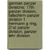 German Panzer Divisions: 17th Panzer Division, Fallschirm-Panzer Division 1 Hermann G Ring, 21st Panzer Division, Panzer Lehr Division