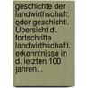 Geschichte Der Landwirthschaft: Oder Geschichtl. Übersicht D. Fortschritte Landwirthschaftl. Erkenntnisse In D. Letzten 100 Jahren... door Carl Fraas