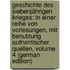 Geschichte Des Siebenjährigen Krieges: In Einer Reihe Von Vorlesungen, Mit Benutzung Authentischer Quellen, Volume 4 (German Edition)
