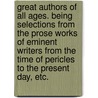 Great Authors of All Ages. Being selections from the prose works of eminent writers from the time of Pericles to the present day, etc. by Samuel Austin. Allibone