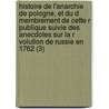 Histoire de L'Anarchie de Pologne, Et Du D Membrement de Cette R Publique Suivie Des Anecdotes Sur La R Volution de Russie En 1762 (3) by Claude Carloman De Rulhi Re