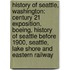 History of Seattle, Washington: Century 21 Exposition, Boeing, History of Seattle Before 1900, Seattle, Lake Shore and Eastern Railway