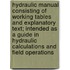 Hydraulic Manual Consisting of Working Tables and Explanatory Text; Intended As a Guide in Hydraulic Calculations and Field Operations