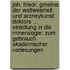 Joh. Friedr. Gmelins Der Weltweisheit Und Arzneykunst Doktors ... Einleitung In Die Mineralogie: Zum Gebrauch Akademischer Vorlesungen