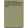 Le Mystère De Saint Remi: Manuskript Der Arsenalbibliothek Zu Paris 3364, Nach Quellen, Inhalt Und Metrum Untersucht (German Edition) by Heinrich Johannes Moritz Hinrichs Bruno