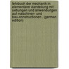 Lehrbuch Der Mechanik in Elementarer Darstellung Mit Uebungen Und Anwendungen Auf Maschinen- Und Bau-Constructionen . (German Edition) by Wernicke Adolph