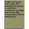 Magic Tree House Fact Tracker #11: American Revolution: A Nonfiction Companion to Magic Tree House #22: Revolutionary War on Wednesday by Natalie Pope Boyce