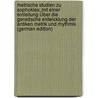 Metrische Studien Zu Sophokles: Mit Einer Einleitung Über Die Genetische Entwicklung Der Antiken Metrik Und Rhythmik (German Edition) by Brambach Wilhelm
