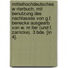 Mittelhochdeutsches W Rterbuch, Mit Benutzung Des Nachlasses Von G.F. Benecke Ausgearb. Von W. M Ller (Und F. Zarncke). 3 Bde. [In 4]. door Wilhelm Konrad H. Mller