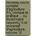 Nouveau Cours Complet D'Agriculture Thï¿½Orique Et Pratique ... Ou Dictionnaire Raisonnï¿½ Et Universel D'Agriculture, Volume 12
