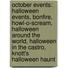 October Events: Halloween Events, Bonfire, Howl-O-Scream, Halloween Around the World, Halloween in the Castro, Knott's Halloween Haunt door Books Llc
