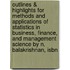 Outlines & Highlights For Methods And Applications Of Statistics In Business, Finance, And Management Science By N. Balakrishnan, Isbn