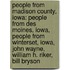 People from Madison County, Iowa: People from Des Moines, Iowa, People from Winterset, Iowa, John Wayne, William H. Riker, Bill Bryson