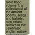 Robin Hood Volume 1; A Collection of All the Ancient Poems, Songs, and Ballads, Now Extant, Relative to That Celebrated English Outlaw