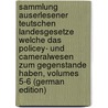 Sammlung Auserlesener Teutschen Landesgesetze Welche Das Policey- Und Cameralwesen Zum Gegenstande Haben, Volumes 5-6 (German Edition) by Heinrich Ludwig Bergius Johann