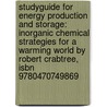 Studyguide For Energy Production And Storage: Inorganic Chemical Strategies For A Warming World By Robert Crabtree, Isbn 9780470749869 door Cram101 Textbook Reviews