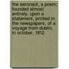 The Aeronaut, a poem; founded almost entirely, upon a statement, printed in the newspapers, of a voyage from Dublin, in October, 1812. door Onbekend