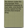 The Demon Under the Microscope: From Battlefield Hospitals to Nazi Labs, One Doctor's Heroic Search for the World's First Miracle Drug door Thomas Hager
