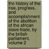 The History of the Rise, Progress, and Accomplishment of the Abolition of the African Slave-Trade, by the British Parliament, Volume 2
