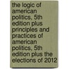 The Logic of American Politics, 5th Edition Plus Principles and Practices of American Politics, 5th Edition Plus the Elections of 2012 door Samuel Kernell
