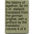The history of Agathon, by Mr. C.M. Wieland. Translated from the German original, with a preface by the translator. ...  Volume 4 of 4
