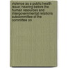 Violence as a Public Health Issue; Hearing Before the Human Resources and Intergovernmental Relations Subcommittee of the Committee on by United States Congress Subcommittee