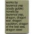 Works By Laurence Yep (Study Guide): Novels By Laurence Yep, Dragon, Dragon War, Dragon Cauldron, Dragon Of The Lost Sea, Dragon Steel