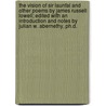 the Vision of Sir Launfal and Other Poems by James Russell Lowell; Edited with an Introduction and Notes by Julian W. Abernethy, Ph.D. by James Russell Lowell