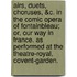Airs, Duets, Choruses, &C. in the Comic Opera of Fontainbleau; Or, Our Way in France. As Performed at the Theatre-Royal, Covent-Garden.