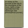 An Essay on the Sources of the Nile in the Mountains of the Moon. [With a map. Reprinted from the Edinburgh New Philosophical Journal.] door Charles Tilstone Berke